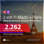 Promoção de Passagens 2 em 1 – <b>MADRI + PARIS</b>! A partir de R$ 2.262, todos os trechos, c/ taxas!