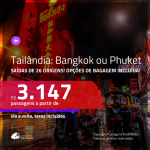 Promoção de Passagens para a <b>TAILÂNDIA: Bangkok ou Phuket</b>! A partir de R$ 3.147, ida e volta, c/ taxas! Com opções de BAGAGEM INCLUÍDA!