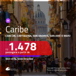 Seleção de Passagens para o <b>CARIBE: COLÔMBIA: Cartagena, San Andres; ARUBA; COSTA RICA: San Jose; CUBA: Havana; CURAÇAO; MÉXICO: Cancún ou Puerto Vallarta</b>! A partir de R$ 1.478, ida e volta, c/ taxas!