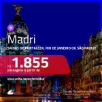 Promoção de Passagens para <b>MADRI</b>! A partir de R$ 1.855, ida e volta, c/ taxas! Com opções de BAGAGEM INCLUÍDA!