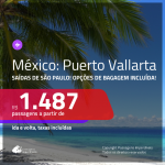 Promoção de Passagens para o <b>MÉXICO: Puerto Vallarta</b>! A partir de R$ 1.487, ida e volta, c/ taxas! Com opções de BAGAGEM INCLUÍDA!