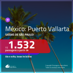 Promoção de Passagens para o <b>MÉXICO: Puerto Vallarta</b>! A partir de R$ 1.532, ida e volta, c/ taxas!