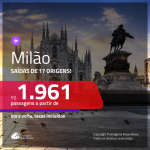 Promoção de Passagens para <b>MILÃO</b>! A partir de R$ 1.961, ida e volta, c/ taxas!