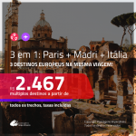 Promoção de Passagens 3 em 1 – <b>PARIS + MADRI + ITÁLIA: Milão ou Roma</b>! A partir de R$ 2.467, todos os trechos, c/ taxas!