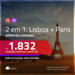 Promoção de Passagens 2 em 1 – <b>LISBOA + PARIS</b>! A partir de R$ 1.832, todos os trechos, c/ taxas!
