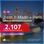 Promoção de Passagens 2 em 1 – <b>MADRI + PARIS</b>! A partir de R$ 2.107, todos os trechos, c/ taxas!