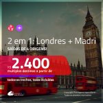 Promoção de Passagens 2 em 1 – <b>LONDRES + MADRI</b>! A partir de R$ 2.400, todos os trechos, c/ taxas!