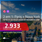 Promoção de Passagens 2 em 1 – <b>PARIS + NOVA YORK</b>! A partir de R$ 2.933, todos os trechos, c/ taxas! Com opções de BAGAGEM INCLUÍDA!