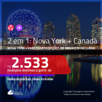 Promoção de Passagens 2 em 1 – <b>NOVA YORK + CANADÁ: Vancouver</b>! A partir de R$ 2.533, todos os trechos, c/ taxas! Opções de BAGAGEM INCLUÍDA!