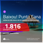 BAIXOU!!! Promoção de Passagens para <b>PUNTA CANA</b>! A partir de R$ 1.816, ida e volta, c/ taxas!