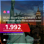 MUITO BOM! Promoção de Passagens 2 em 1 – <b>MIAMI + NOVA YORK</b>! A partir de R$ 1.992, todos os trechos, c/ taxas!