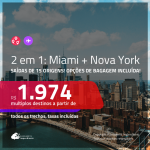 Promoção de Passagens 2 em 1 – <b>MIAMI + NOVA YORK</b>! A partir de R$ 1.974, todos os trechos, c/ taxas! Com opções de BAGAGEM INCLUÍDA!