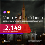 Promoção de <b>PASSAGEM + HOTEL</b> para <b>ORLANDO</b>! A partir de R$ 2.149, por pessoa, quarto duplo, c/ taxas em até 10x SEM JUROS!