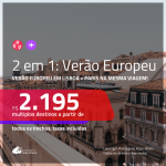 <b>VERÃO EUROPEU</b>!!! Promoção de Passagens 2 em 1 – <b>LISBOA + PARIS</b>! A partir de R$ 2.195, todos os trechos, c/ taxas!
