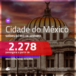 Passagens para a <b>CIDADE DO MÉXICO</b>! A partir de R$ 2.278, ida e volta, c/ taxas!