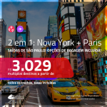 Promoção de Passagens 2 em 1 – <b>PARIS + NOVA YORK</b>! A partir de R$ 3.029, todos os trechos, c/ taxas! Com opções de BAGAGEM INCLUÍDA!
