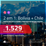 Promoção de Passagens 2 em 1 – <b>BOLÍVIA: Santa Cruz de la Sierra + CHILE: Santiago</b>! A partir de R$ 1.529, todos os trechos, c/ taxas!