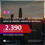 Promoção de Passagens 2 em 1 – <b>LOS ANGELES + SAN FRANCISCO</b>! A partir de R$ 2.390, todos os trechos, c/ taxas! Com opções de BAGAGEM INCLUÍDA!