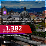 BAIXOU!!! Promoção de Passagens para a <b>COLÔMBIA: Cartagena, San Andres e mais</b>! A partir de R$ 1.382, ida e volta, c/ taxas!