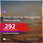 Passagens para <b>NAVEGANTES, em Santa Catarina</b>! A partir de R$ 292, ida e volta, c/ taxas!