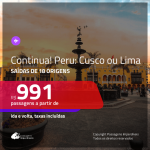 Continua!!! Promoção de Passagens para o <b>PERU: Cusco ou Lima</b>! A partir de R$ 991, ida e volta, c/ taxas!