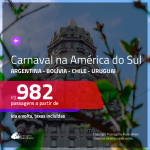 <b>CARNAVAL na AMÉRICA DO SUL</b>!!! Promoção de Passagens para a <b>ARGENTINA: Buenos Aires; BOLÍVIA: Santa Cruz de la Sierra; CHILE: Santiago ou URUGUAI: Montevideo</b>! A partir de R$ 982, ida e volta, c/ taxas!