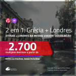 Promoção de Passagens 2 em 1 – <b>GRÉCIA: Atenas + LONDRES</b>! A partir de R$ 2.700, todos os trechos, c/ taxas!