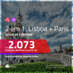Promoção de Passagens 2 em 1 – <b>LISBOA + PARIS</b>! A partir de R$ 2.073, todos os trechos, c/ taxas!