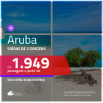 Promoção de Passagens para <b>ARUBA</b>! A partir de R$ 1.949, ida e volta, c/ taxas!
