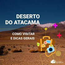 Deserto do Atacama: como visitar e dicas gerais