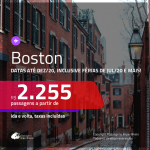 Promoção de Passagens para <b>BOSTON</b>! A partir de R$ 2.255, ida e volta, c/ taxas! Datas até DEZ/20, inclusive Férias de JULHO/20 e mais! Com opções de BAGAGEM INCLUÍDA!