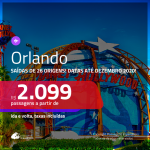 Promoção de Passagens para <b>ORLANDO</b>, com datas para viajar até DEZEMBRO 2020! A partir de R$ 2.099, ida e volta, c/ taxas!
