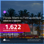 Promoção de Passagens para a <b>FLÓRIDA: Miami ou Fort Lauderdale</b>! A partir de R$ 1.622, ida e volta, c/ taxas!