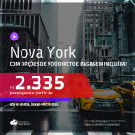 Seleção de Passagens para <b>NOVA YORK</b>! A partir de R$ 2.335, ida e volta, c/ taxas! Com opções de VOO DIRETO e BAGAGEM INCLUÍDA!