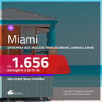 Passagens para <b>MIAMI</b>, com datas para viajar em 2021, inclusive Férias de Janeiro, Carnaval e mais! A partir de R$ 1.656, ida e volta, c/ taxas! Opções com BAGAGEM INCLUÍDA!