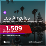 Passagens para <b>LOS ANGELES</b>, com datas para viajar em 2021, inclusive Férias de Janeiro, Carnaval e mais! A partir de R$ 1.509, ida e volta, c/ taxas!