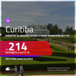 Passagens para <b>CURITIBA</b>, com datas para viajar a partir de SET/20! A partir de R$ 214, ida e volta, c/ taxas!