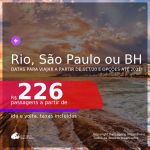 Passagens para o <b>RIO DE JANEIRO, SÃO PAULO ou BELO HORIZONTE</b>, com datas para viajar a partir de SETEMBRO 2020 e opções até 2021! Valores a partir de R$ 226, ida e volta, c/ taxas!