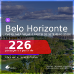 Passagens para <b>BELO HORIZONTE</b>, com datas para viajar a partir de SETEMBRO 2020! Valores a partir de R$ 226, ida e volta, c/ taxas!