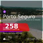 Passagens para <b>PORTO SEGURO</b>, com datas para viajar até MAIO 2021! A partir de R$ 258, ida e volta, c/ taxas!