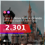 Passagens 2 em 1 – <b>NOVA YORK + ORLANDO</b>, com datas para viajar até MARÇO 2021! Valores a partir de R$ 2.301, todos os trechos, c/ taxas!