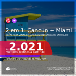 Passagens 2 em 1 – <b>MIAMI + CANCÚN</b>, com datas para viajar em JANEIRO 2021, pela AMERICAN AIRLINES! Valores a partir de R$ 2.021, todos os trechos, c/ taxas! Saídas de SÃO PAULO!