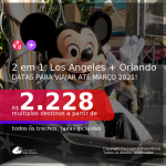 Passagens 2 em 1 – <b>LOS ANGELES + ORLANDO</b>, com datas para viajar até MARÇO 2021! Valores a partir de R$ 2.228, todos os trechos, c/ taxas!