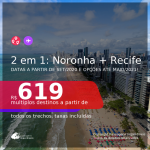 Passagens 2 em 1 – <b>FERNANDO DE NORONHA + RECIFE</b>, com datas para viajar a partir de Setembro/2020 e opções até MAIO/2021! Valores a partir de R$ 619, todos os trechos, c/ taxas!