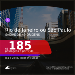 Passagens para o <b>RIO DE JANEIRO ou SÃO PAULO</b>! A partir de R$ 185, ida e volta, c/ taxas!