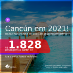 Passagens para <b>CANCÚN</b>, com datas para viajar em 2021, de Janeiro até Junho! Valores a partir de R$ 1.828, ida e volta, c/ taxas!