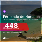 Passagens para <b>FERNANDO DE NORONHA</b>, com datas para viajar até 2021, opções de Setembro/2020 até Junho/2021! Valores a partir de R$ 448, ida e volta, c/ taxas!