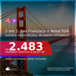Passagens 2 em 1 – <b>SAN FRANCISCO + NOVA YORK</b>, com datas para viajar em 2021, de JANEIRO até MARÇO! A partir de R$ 2.483, todos os trechos, c/ taxas!