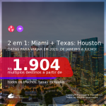 Passagens 2 em 1 – <b>MIAMI + TEXAS: Houston</b>, com datas para viajar em 2021: de Janeiro a Julho! A partir de R$ 1.904, todos os trechos, c/ taxas!