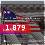 Passagens 2 em 1 – <b>WASHINGTON + NOVA YORK</b>, com datas para viajar a partir de JAN/21 até JULHO 2021! A partir de R$ 1.879, todos os trechos, c/ taxas!